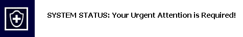 'System Status: Your Urgent Attention is Required!' Click for full size.